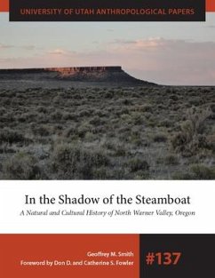 In the Shadow of the Steamboat: A Natural and Cultural History of North Warner Valley, Oregon Volume 137 - Smith, Geoffrey M.
