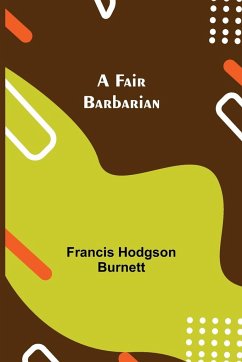 A Fair Barbarian - Hodgson Burnett, Francis