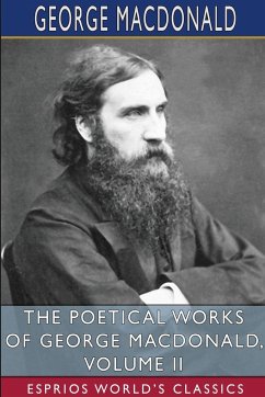 The Poetical Works of George MacDonald, Volume II (Esprios Classics) - Macdonald, George