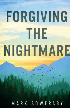 Forgiving the Nightmare - Sowersby, Mark