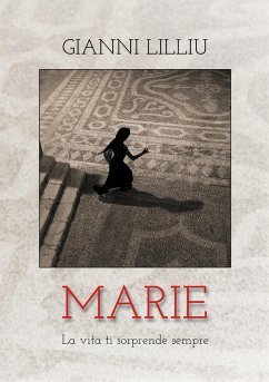 Marie: La vita ti sorprende sempre - Lilliu, Gianni