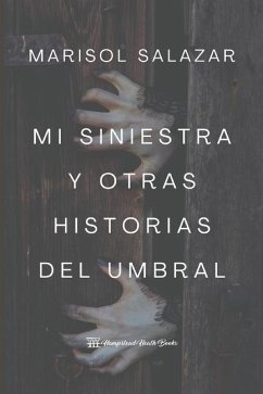 Mi siniestra y otras historias del umbral - Hhb, Hampstead Heath Books; Salazar Valencia, Marisol