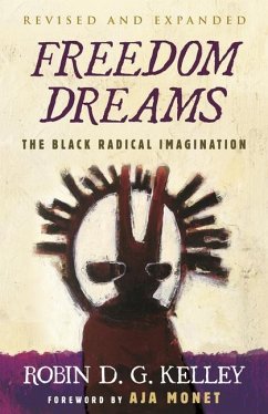 Freedom Dreams: The Black Radical Imagination - Kelley, Robin D.G.