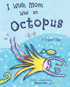 I Wish Mom Was An Octopus: A Triplet Tale - Lyza, Mama