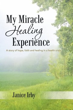 My Miracle Healing Experience - Irby, Janice