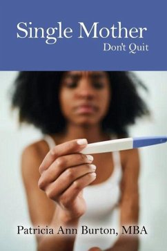 Single Mother: Don't Quit - Burton, Mba Patricia Ann