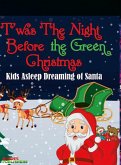 'Twas The Night Before the Green Christmas