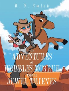 The Adventures of Wobbles McGrue and the Jewel Thieves - Smith, H. N.