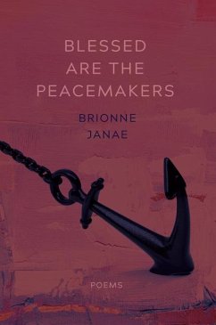 Blessed Are the Peacemakers: Poems - Janae, Brionne