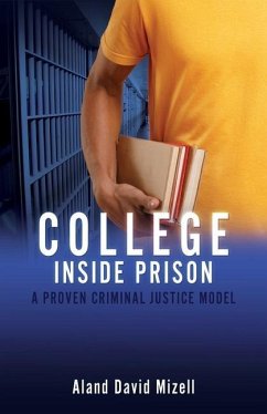 College Inside Prison: A Proven Criminal Justice Model - Mizell, Aland David