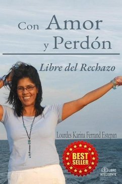 Con Amor y Perdón: Libre del Rechazo - Ferrand, Lourdes Karina