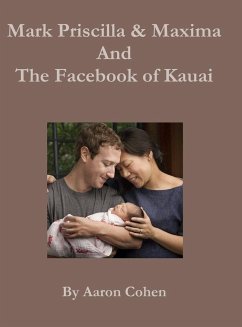 Mark Pricilla and Maxima Zuckerberg, and the Facebook of Kauai - Cohen, Aaron