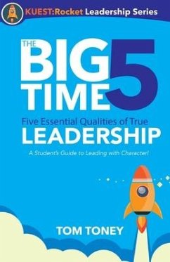 The Big Time 5: Five Essential Qualities of True Leadership - Toney, Tom