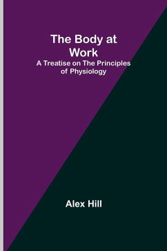 The Body at Work - Hill, Alex