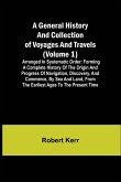 A General History and Collection of Voyages and Travels (Volume 1); Arranged in Systematic Order