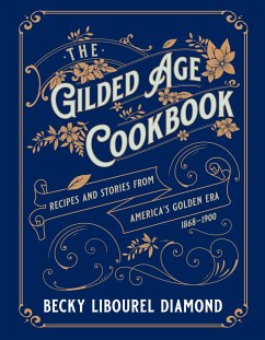 The Gilded Age Cookbook - Diamond, Becky Libourel