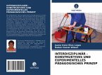 INTERDISZIPLINÄR - KONSTRUKTIVES UND EXPERIMENTELLES PÄDAGOGISCHES PRINZIP