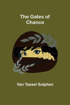 The Gates of Chance - Tassel Sutphen, van
