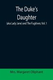 The Duke's Daughter (aka Lady Jane) and The Fugitives; vol. 1