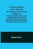 A General History and Collection of Voyages and Travels (Volume 9); Arranged in Systematic Order