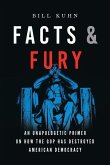 Facts & Fury: An Unapologetic Primer on How the GOP Has Destroyed American Democracy