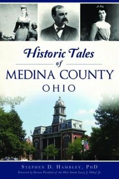 Historic Tales of Medina County, Ohio - Hambley, Stephen D