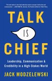 Talk Is Chief: Leadership, Communication & Credibility in a High-Stakes World