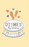 Dishes My Children Will Love