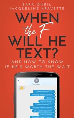 When the F Will He Text? - Oneil, Sara; Kravette, Jacqueline