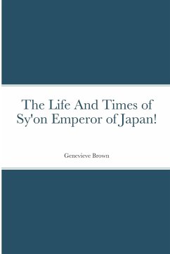 The Life And Times of Sy'on Emperor of Japan! - Brown, Genevieve