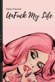 UnFuck My Life Daily Planner - Beautiful