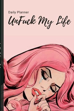 UnFuck My Life Daily Planner - Beautiful - Gathers, Antoinette