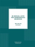 Bi-sexual love; the homosexual neurosis (eBook, ePUB)