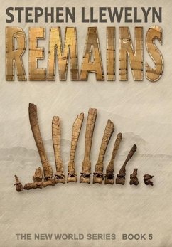 Remains: The New World Series Book Five - Llewelyn, Stephen