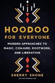 Hoodoo for Everyone: Modern Approaches to Magic, Conjure, Rootwork, and Liberation