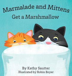 Marmalade and Mittens Get a Marshmallow - Sautter, Kathy