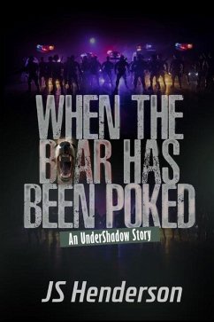 When The Bear Has Been Poked: An UnderShadow Story - Henderson, Js