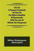 Fair Em A Pleasant Commodie Of Faire Em The Millers Daughter Of Manchester With The Love Of William The Conquerour