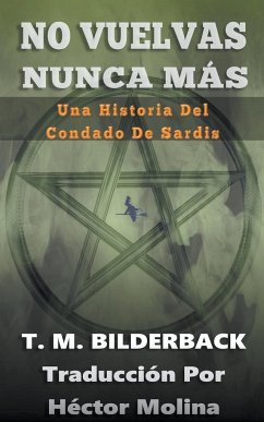 No Vuelvas Nunca Más  Una Historia Del Condado De Sardis - Bilderback, T. M.