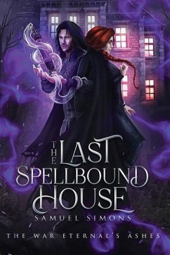 The Last Spellbound House: A Dark Fantasy Mystery/Adventure Novel - Simons, Samuel