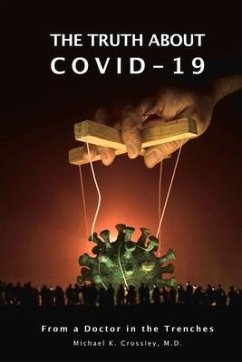 The Truth about Covid-19: From a Doctor in the Trenches - Crossley M. D., Michael K.