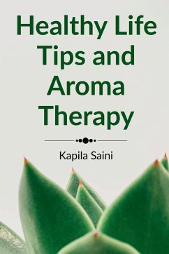 Healthy Life Tips and Aroma Therapy: English Edition - Saini, Kapila