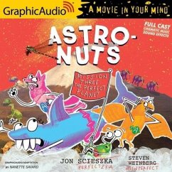 Astronuts Mission Three: The Perfect Planet [Dramatized Adaptation]: Astronuts 3 - Scieszka, Jon; Weinberg, Steven