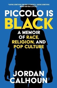 Piccolo Is Black: A Memoir of Race, Religion, and Pop Culture - Calhoun, Jordan