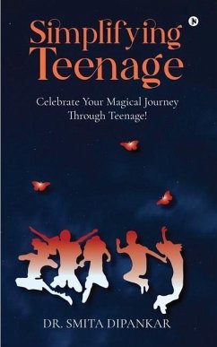 Simplifying Teenage: Celebrate your magical journey through teenage! - Smita Dipankar