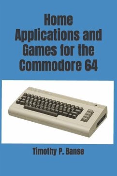 Home Applications and Games for the Commodore 64 - Banse, Timothy P.