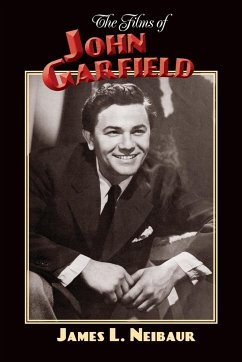 The Films of John Garfield - Neibaur, James L.