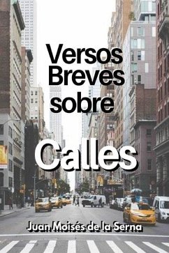 Versos Breves Sobre Calles - Juan Moisés de la Serna