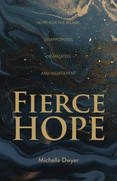 Cover Fierce Hope: Hope for the Weary, Disappointed, Devastated, and Indifferent