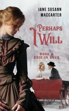 Perhaps I Will: (Book 2, Edie in Love Trilogy) - MacCarter, Jane Susann